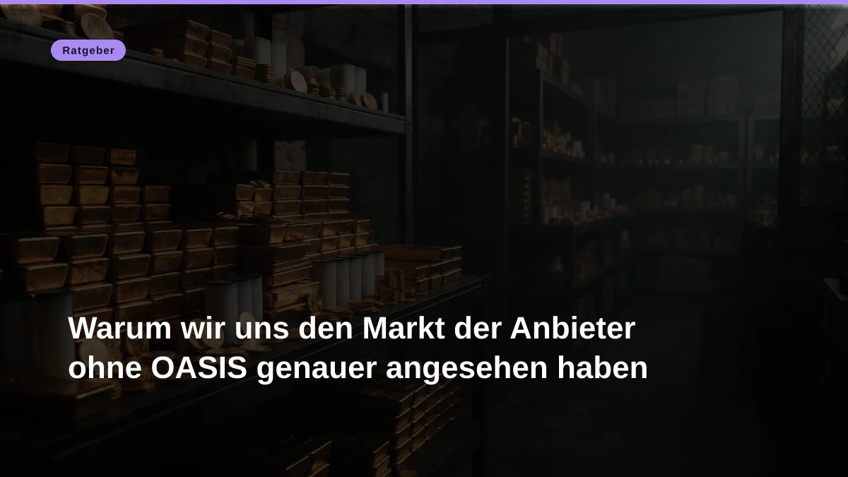 Warum wir uns den Markt der Anbieter ohne OASIS genauer angesehen haben