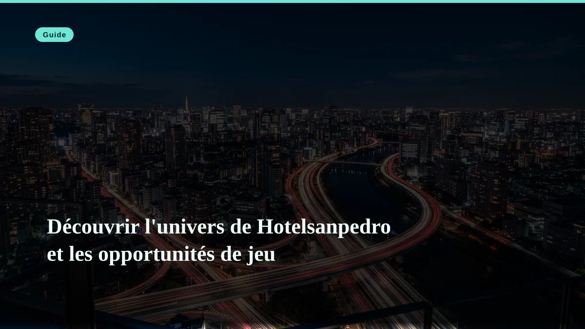 Découvrir l'univers de Hotelsanpedro et les opportunités de jeu
