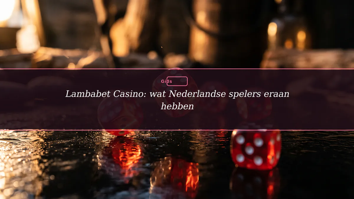 Lambabet Casino: wat Nederlandse spelers eraan hebben