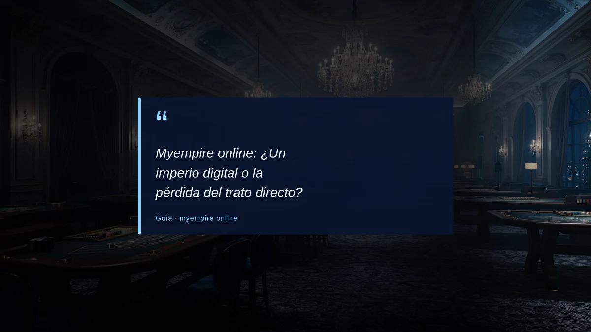 Myempire online: ¿Un imperio digital o la pérdida del trato directo?