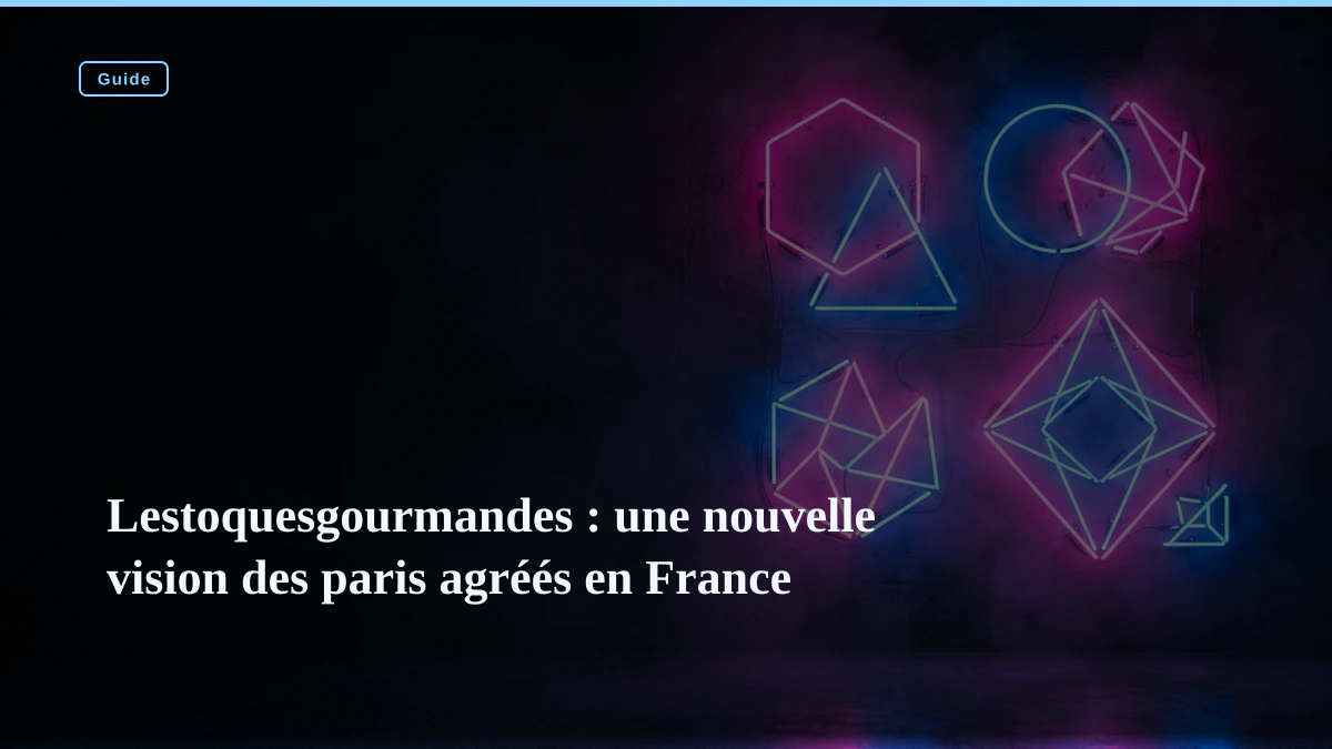 Lestoquesgourmandes : une nouvelle vision des paris agréés en France