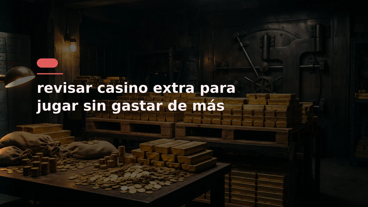 revisar casino extra para jugar sin gastar de más