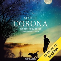 Mauro Corona – Gli occhi del bosco꞉ Storie di animali e di uomini (2026) (mp3 – 128 kbps)