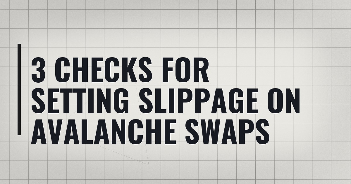 3 Checks for Setting Slippage on Avalanche Swaps