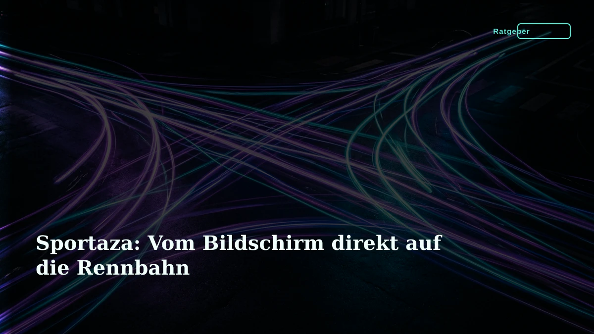 Sportaza: Vom Bildschirm direkt auf die Rennbahn
