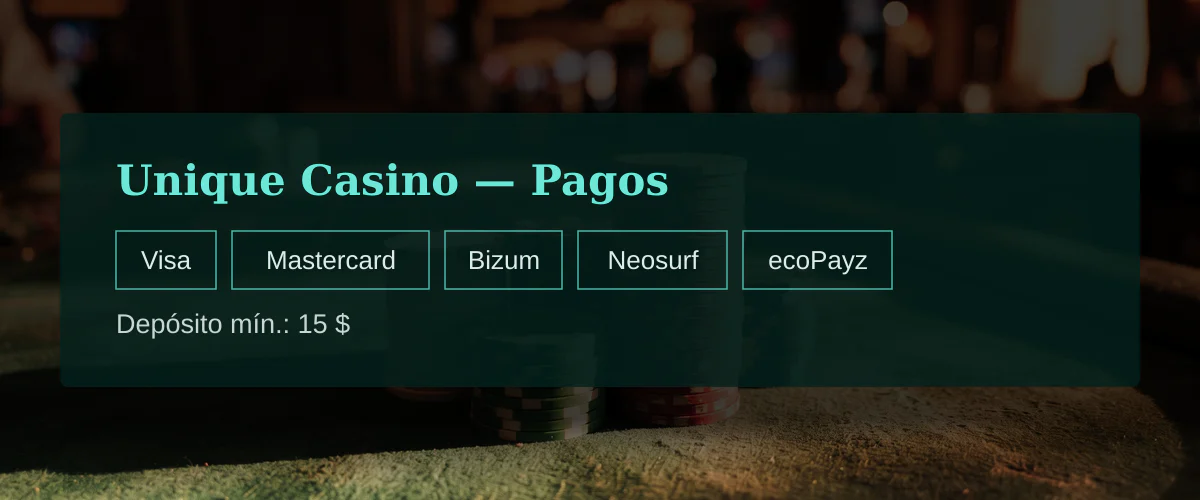 Unique Casino — Pagos: Visa, Mastercard, Bizum, Neosurf, ecoPayz
