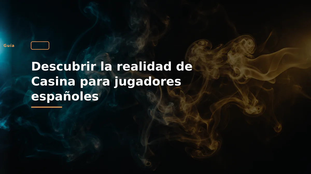 Descubrir la realidad de Casina para jugadores españoles