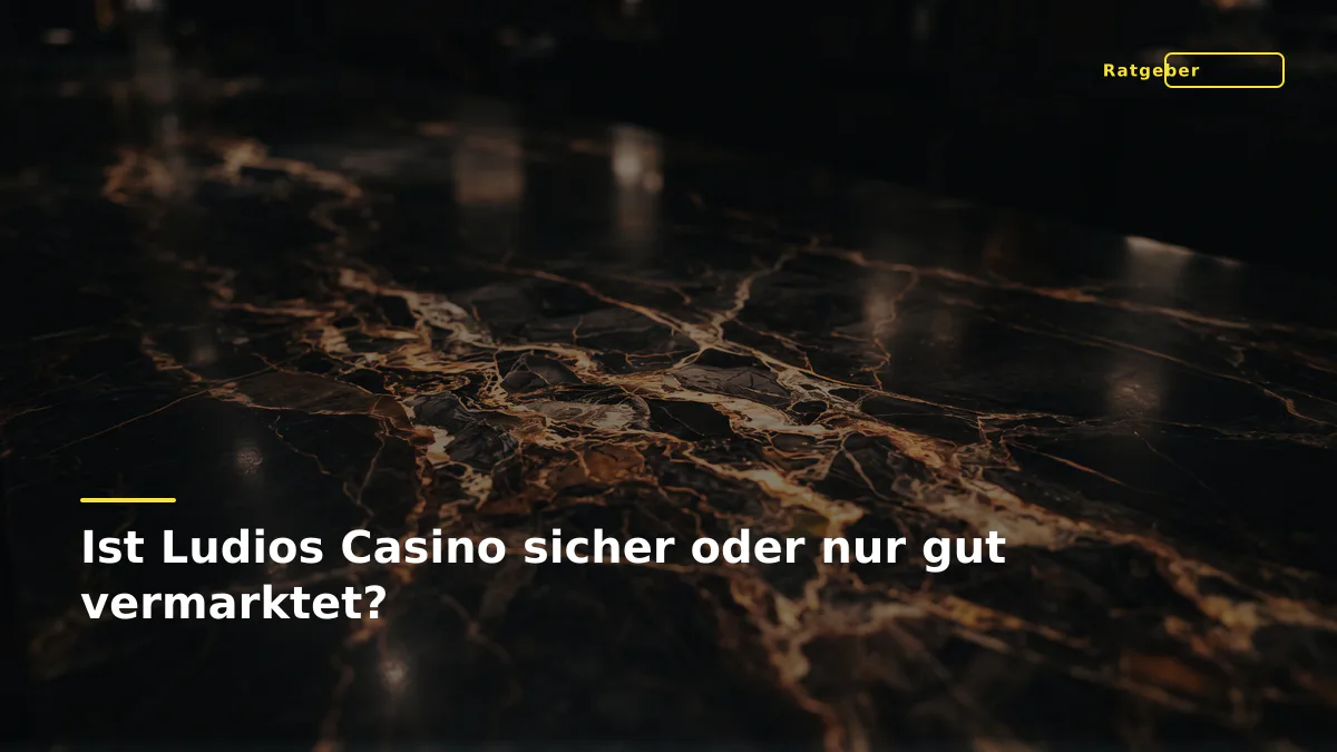 Ist Ludios Casino sicher oder nur gut vermarktet?