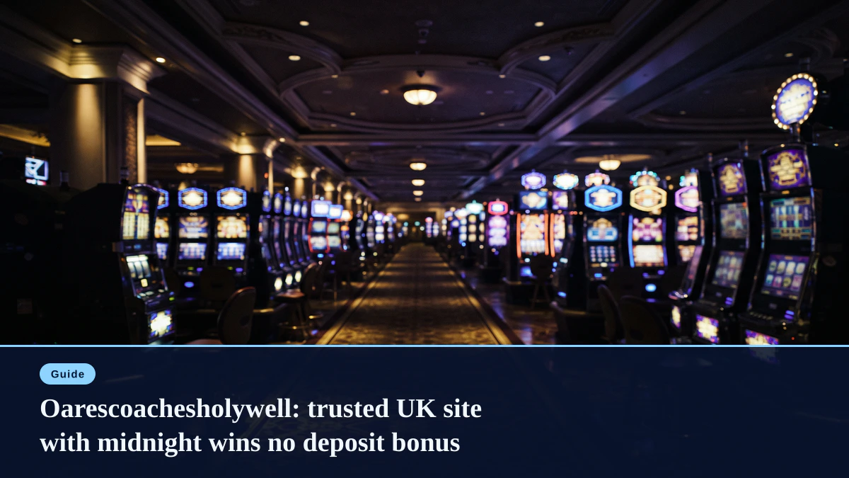 Oarescoachesholywell: trusted UK site with midnight wins no deposit bonus