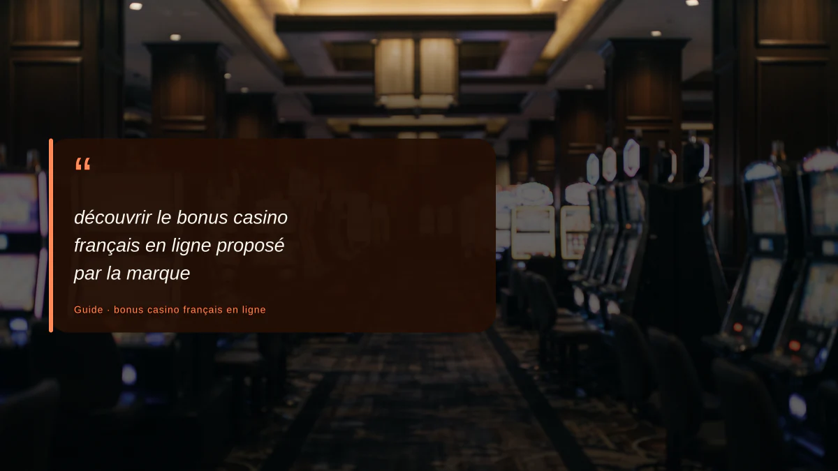 découvrir le bonus casino français en ligne proposé par la marque