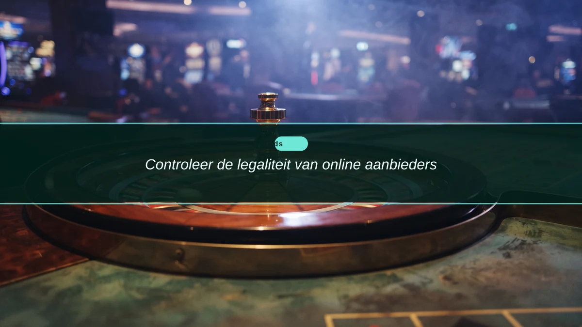 Controleer de legaliteit van online aanbieders