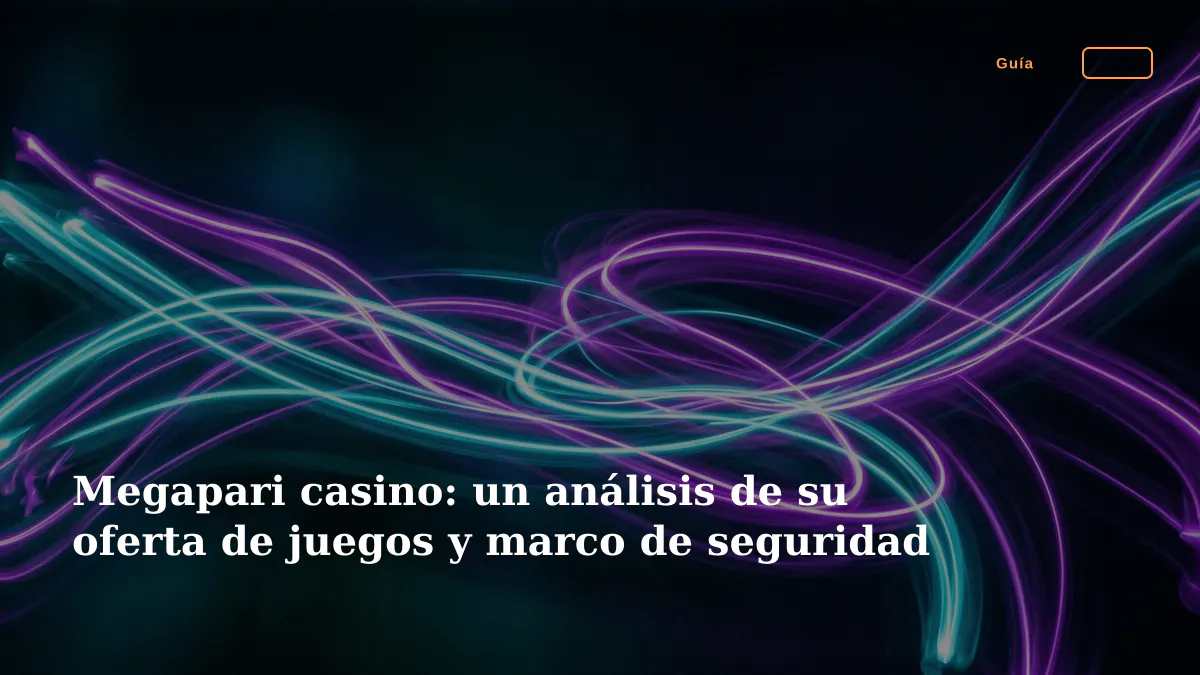 Megapari casino: un análisis de su oferta de juegos y marco de seguridad