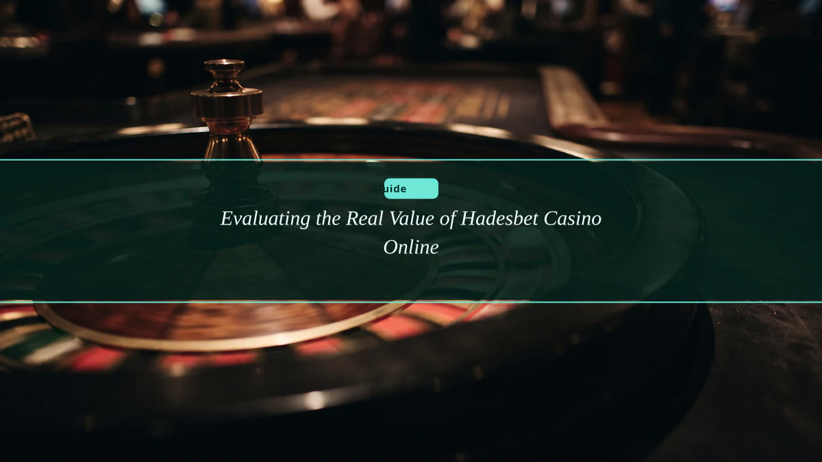 Evaluating the Real Value of Hadesbet Casino Online