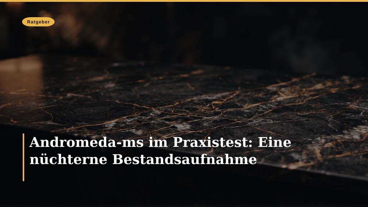 Andromeda-ms im Praxistest: Eine nüchterne Bestandsaufnahme