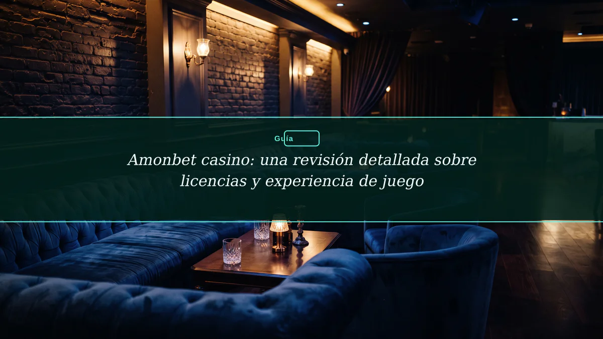 Amonbet casino: una revisión detallada sobre licencias y experiencia de juego