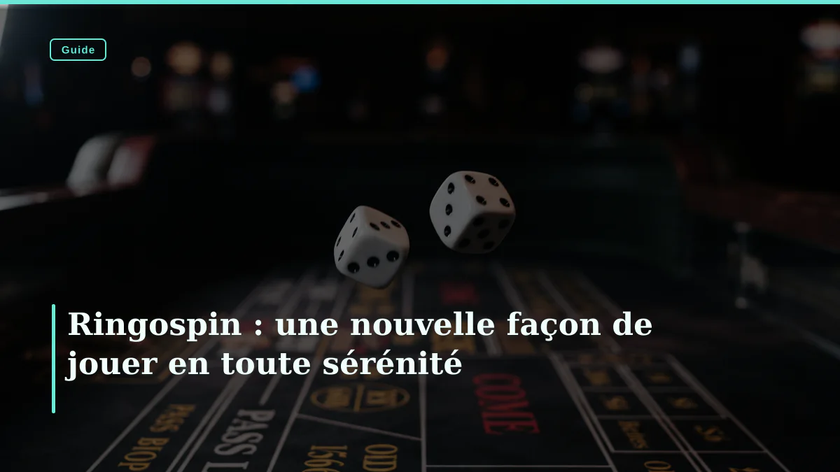 Ringospin : une nouvelle façon de jouer en toute sérénité