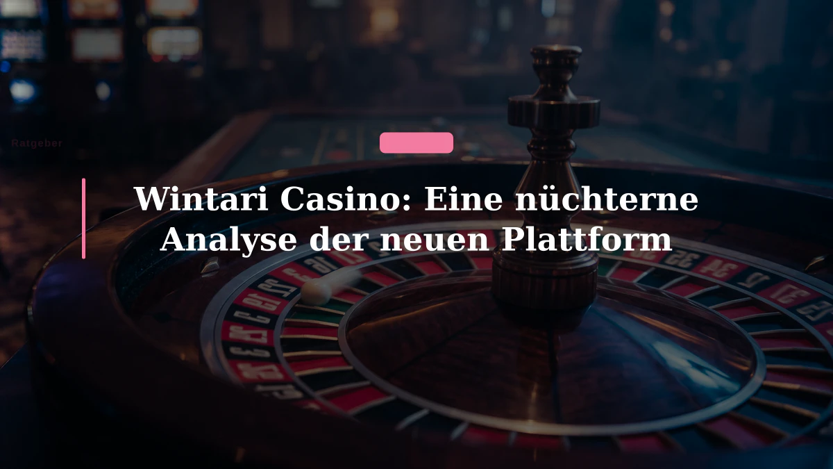 Wintari Casino: Eine nüchterne Analyse der neuen Plattform