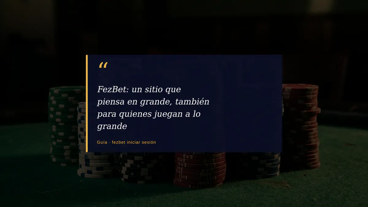 FezBet: un sitio que piensa en grande, también para quienes juegan a lo grande