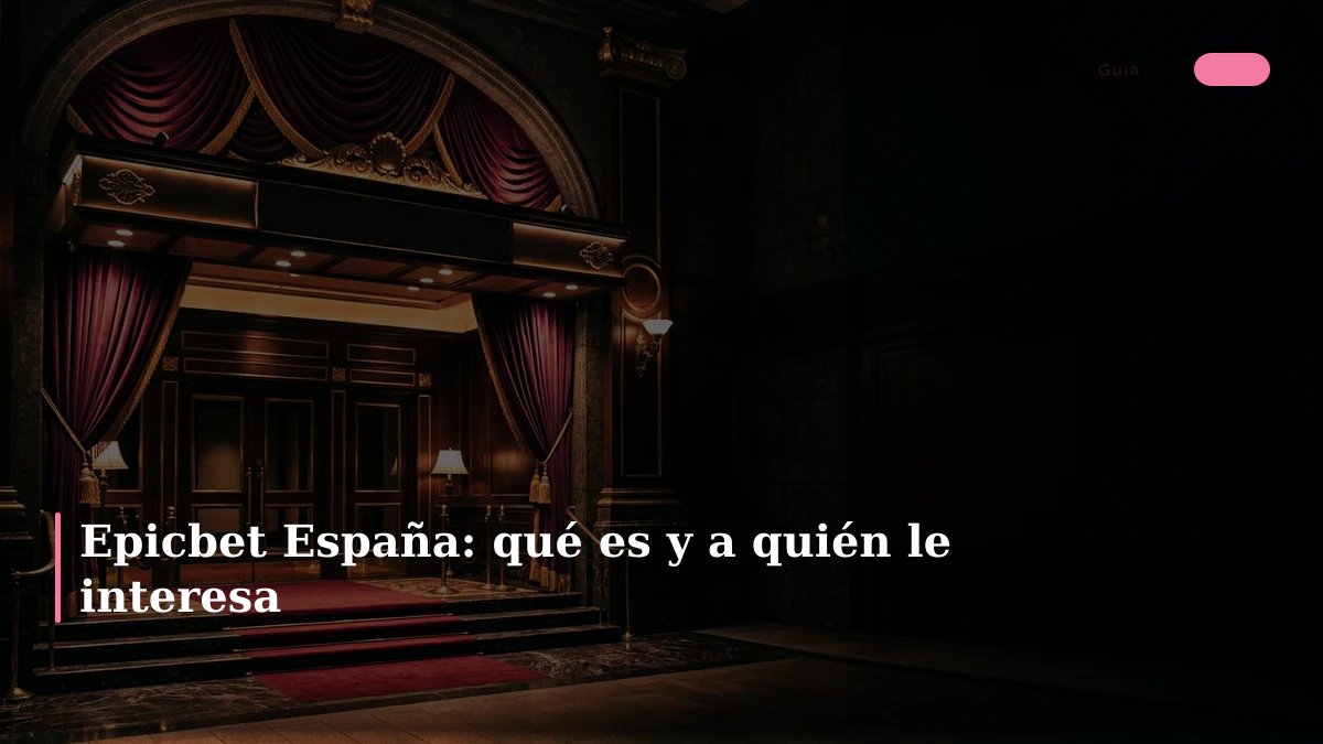 Epicbet España: qué es y a quién le interesa