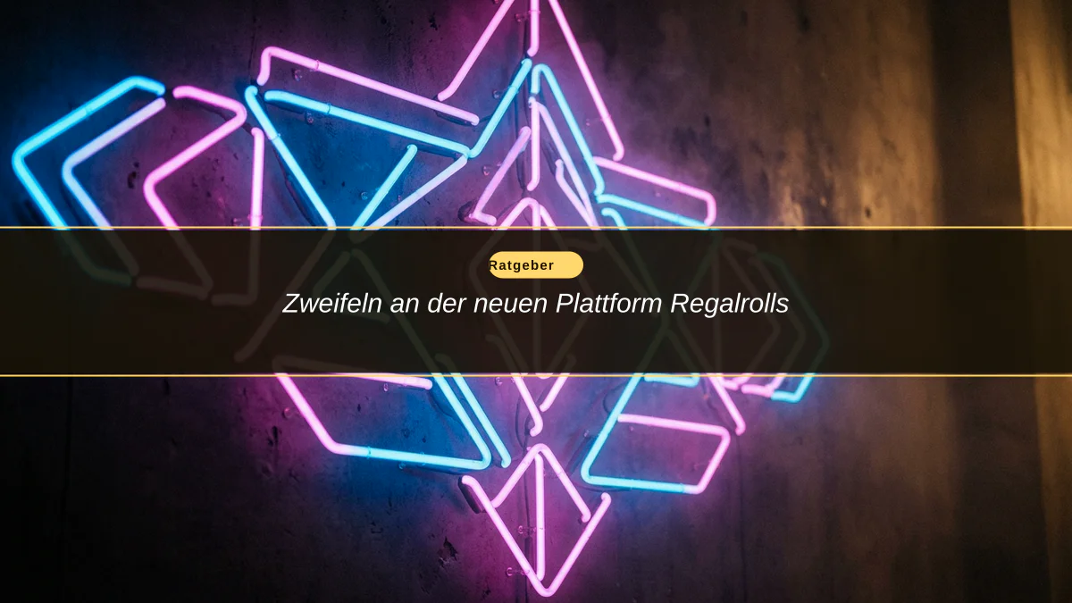 Zweifeln an der neuen Plattform Regalrolls