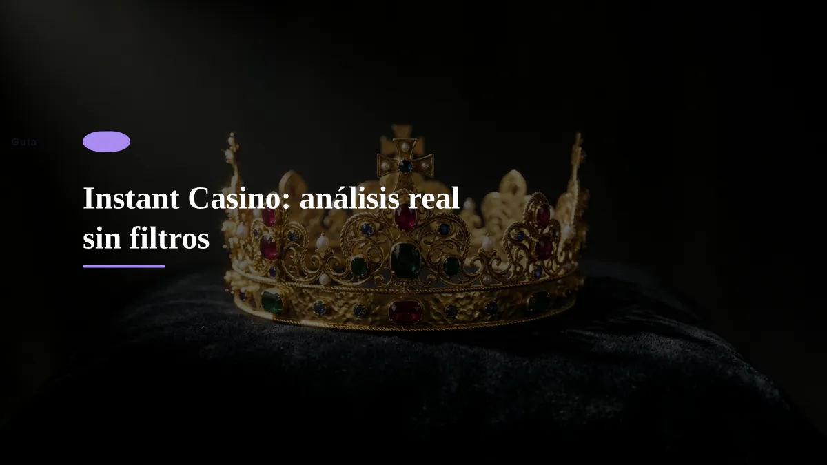Instant Casino: análisis real sin filtros