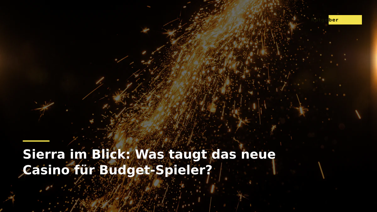 Sierra im Blick: Was taugt das neue Casino für Budget-Spieler?