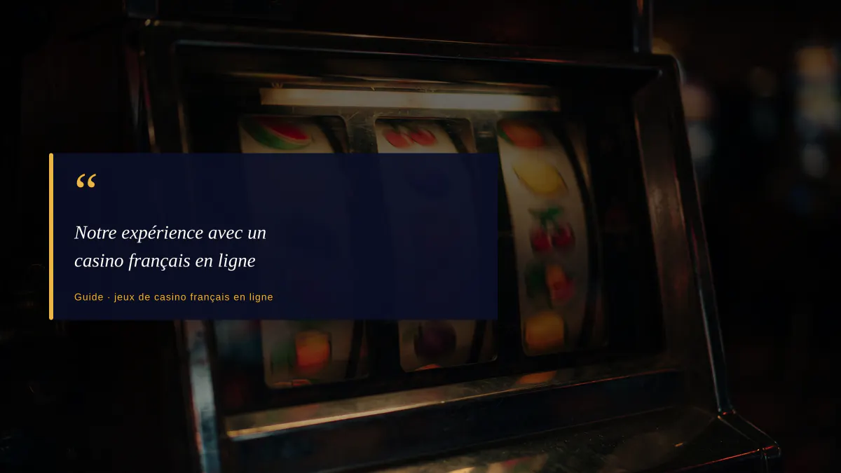Notre expérience avec un casino français en ligne