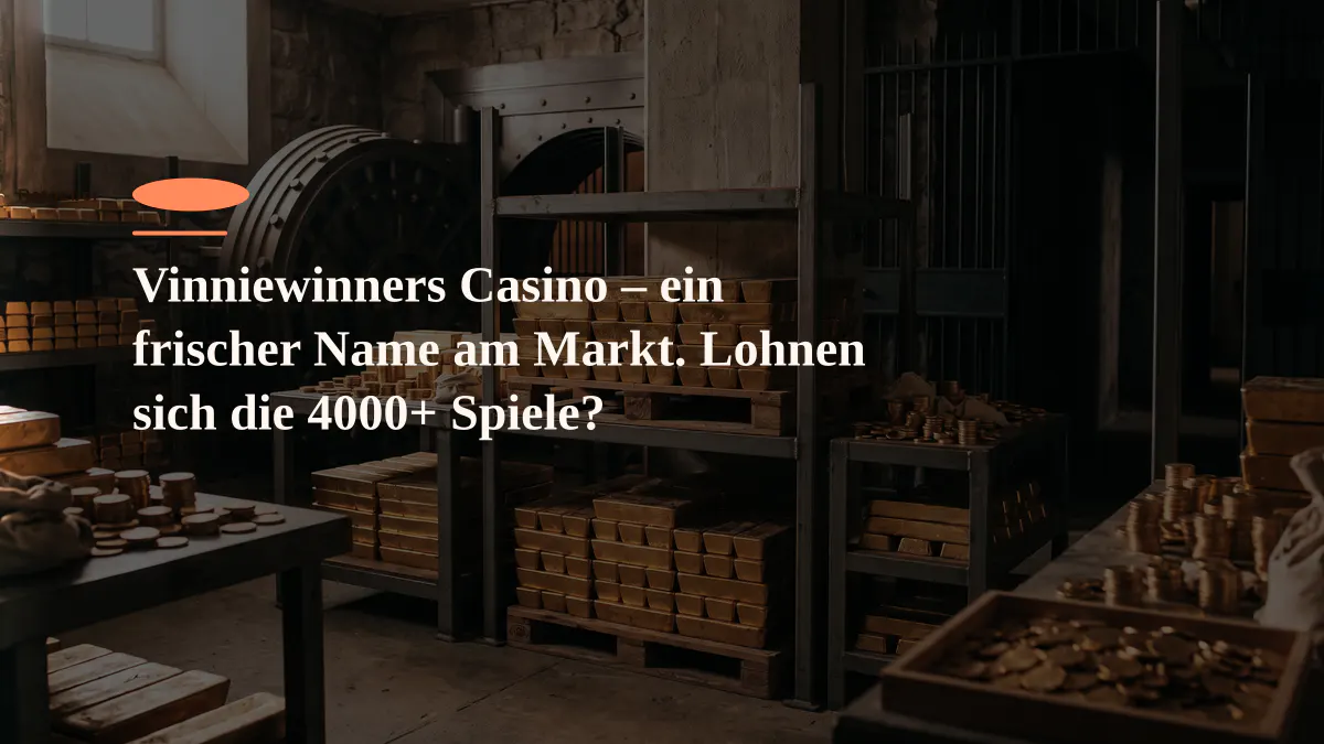 Vinniewinners Casino – ein frischer Name am Markt. Lohnen sich die 4000+ Spiele?