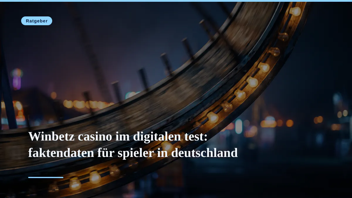 Winbetz casino im digitalen test: faktendaten für spieler in deutschland