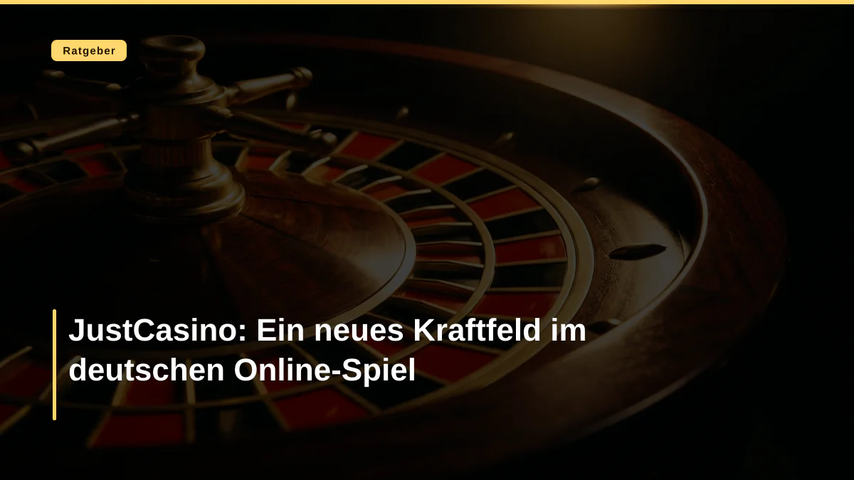 JustCasino: Ein neues Kraftfeld im deutschen Online-Spiel