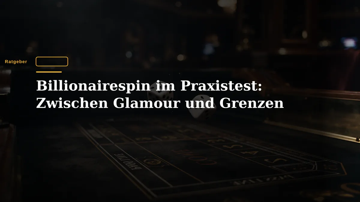 Billionairespin im Praxistest: Zwischen Glamour und Grenzen