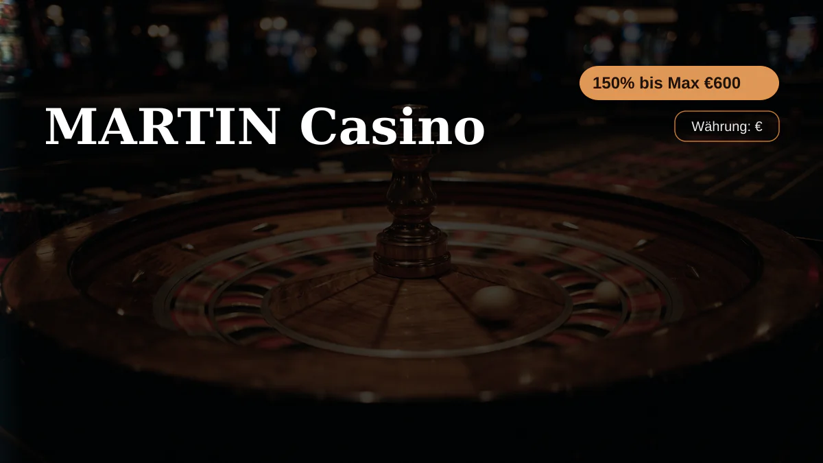 MARTIN Casino — Willkommensbonus 150% bis Max €600 + 600 FS, Zahlungen: Visa, Mastercard, Sofort, Revolut, MiFinity