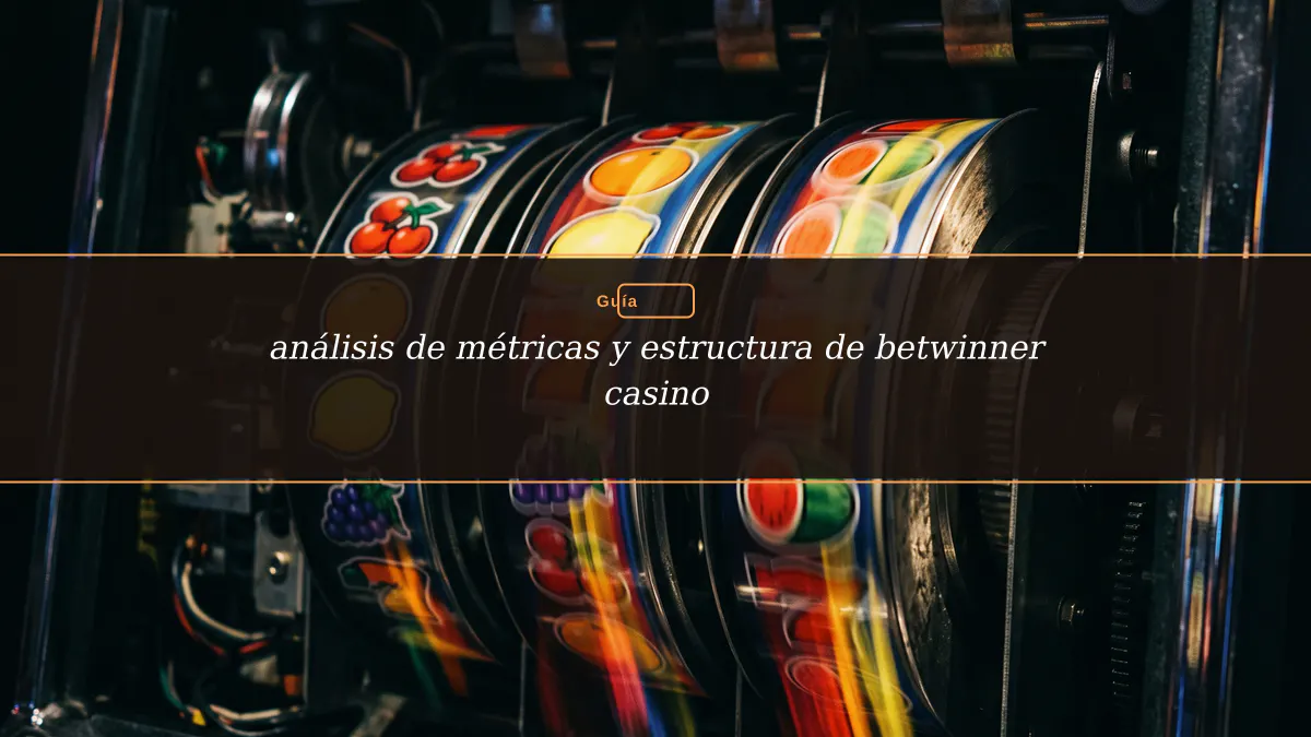 análisis de métricas y estructura de betwinner casino