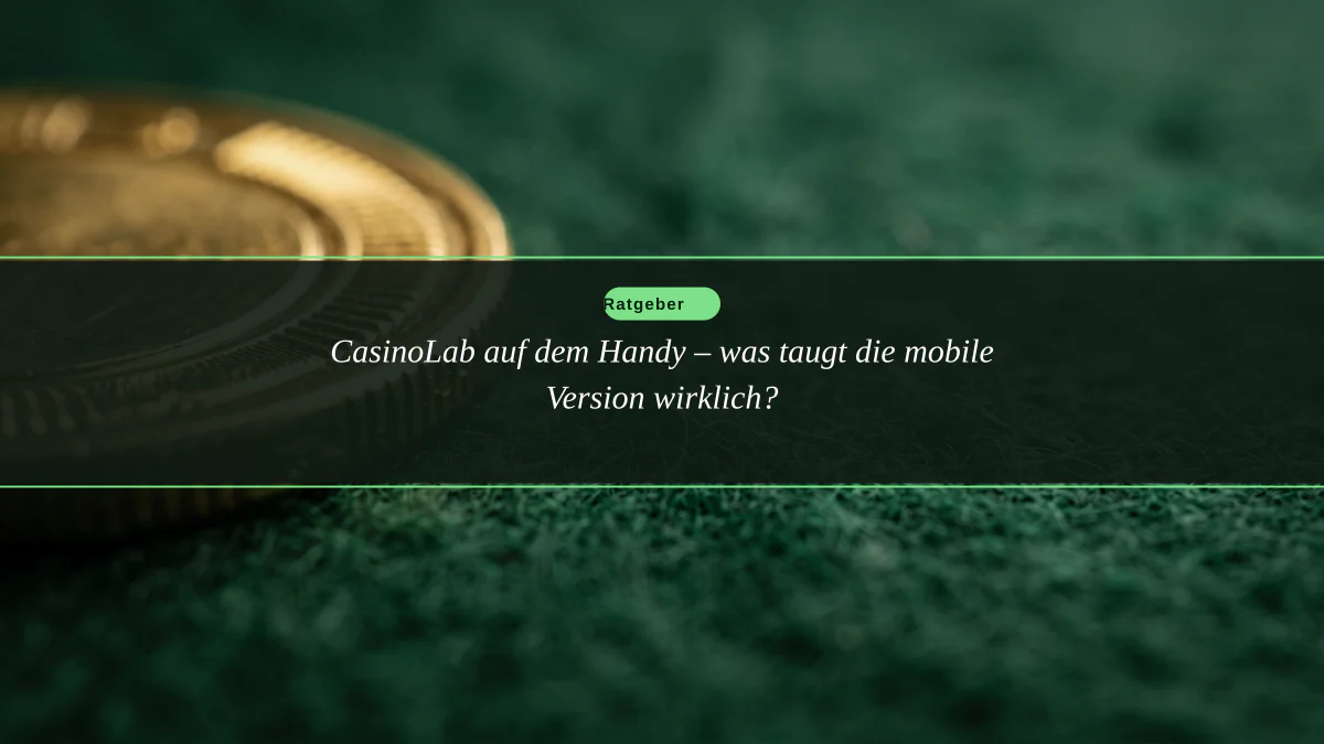 CasinoLab auf dem Handy – was taugt die mobile Version wirklich?