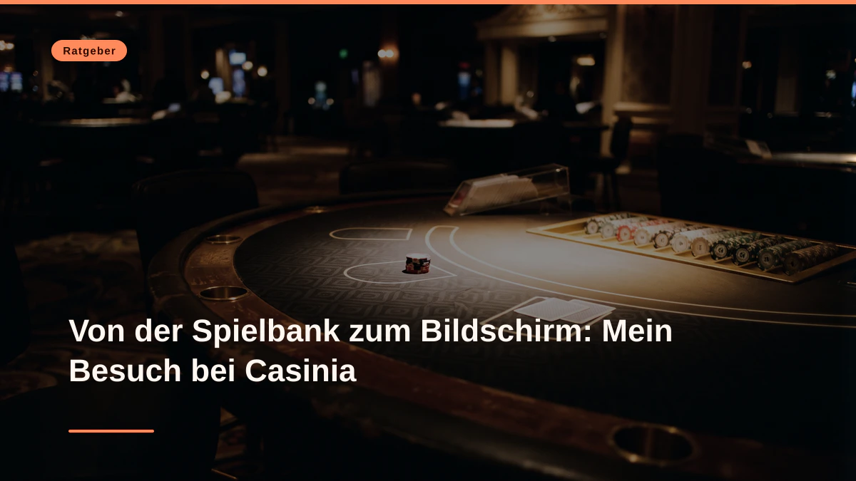 Von der Spielbank zum Bildschirm: Mein Besuch bei Casinia