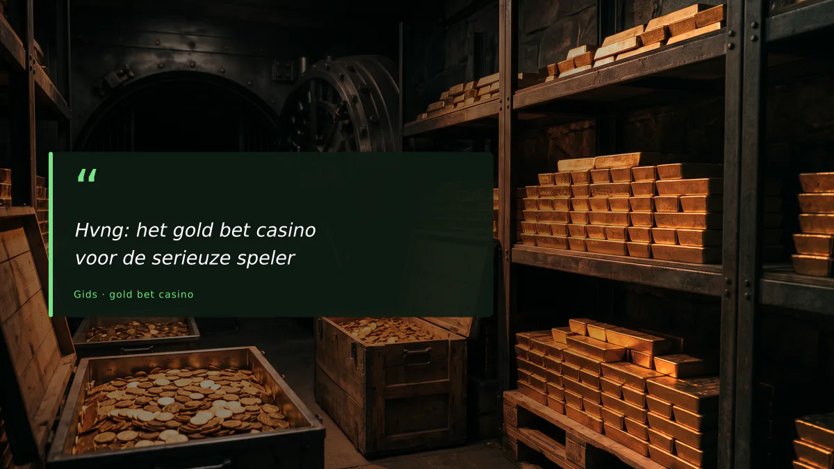 Hvng: het gold bet casino voor de serieuze speler