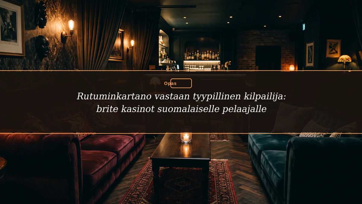 Rutuminkartano vastaan tyypillinen kilpailija: brite kasinot suomalaiselle pelaajalle