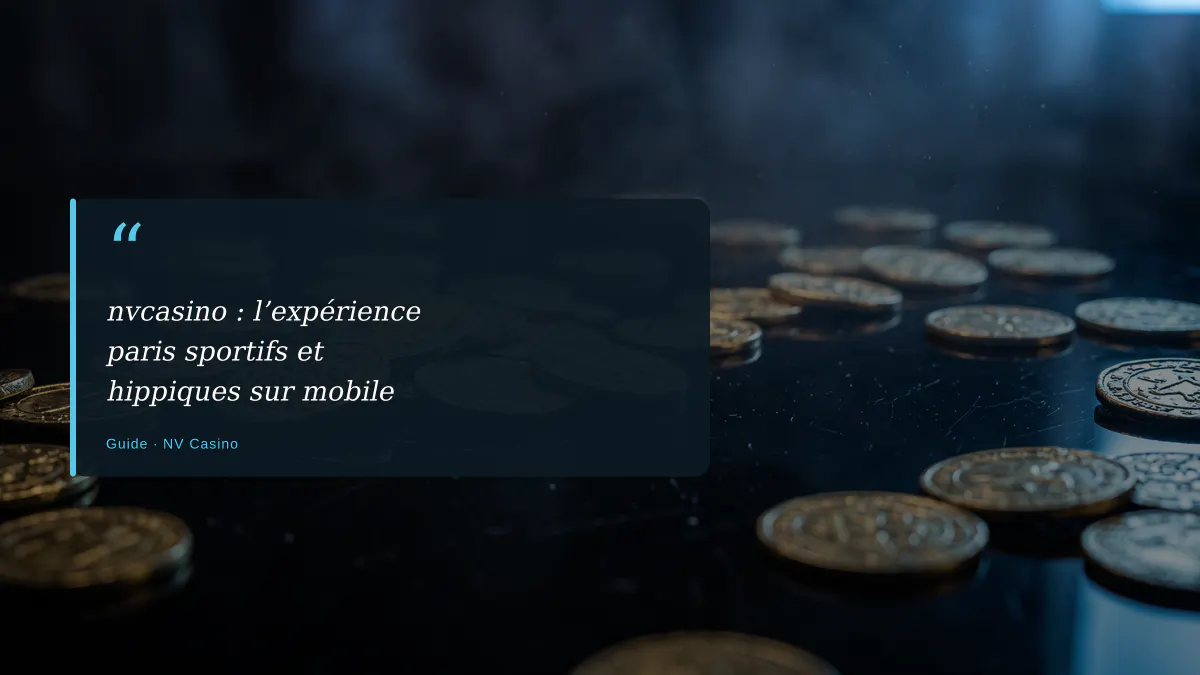 nvcasino : l’expérience paris sportifs et hippiques sur mobile