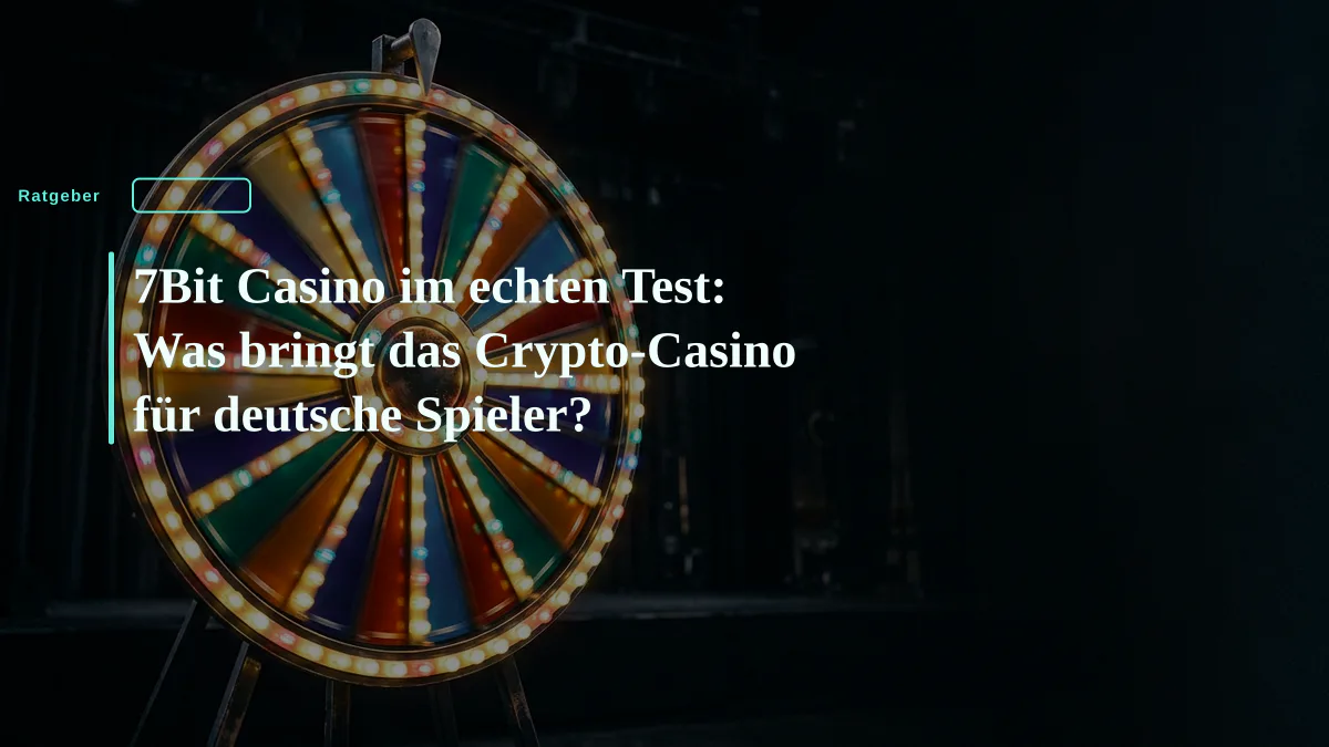7Bit Casino im echten Test: Was bringt das Crypto-Casino für deutsche Spieler?