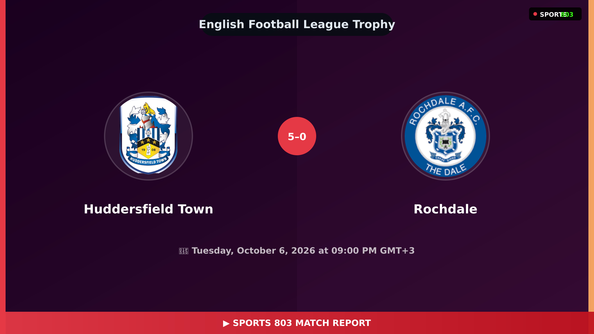 Huddersfield Town vs Rochdale – Highlights & Replay | Sports 803