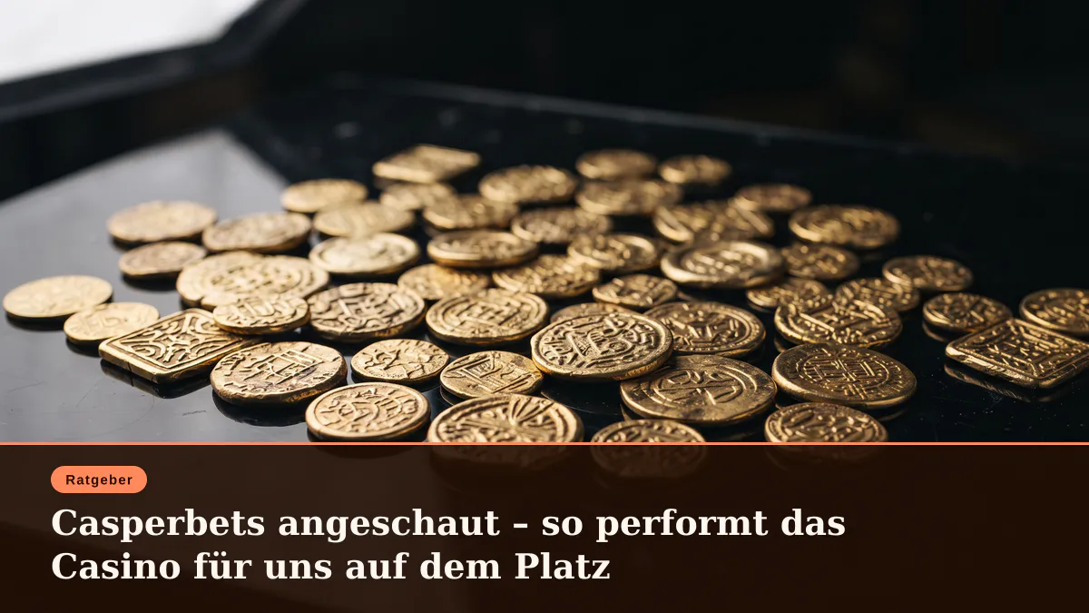 Casperbets angeschaut – so performt das Casino für uns auf dem Platz
