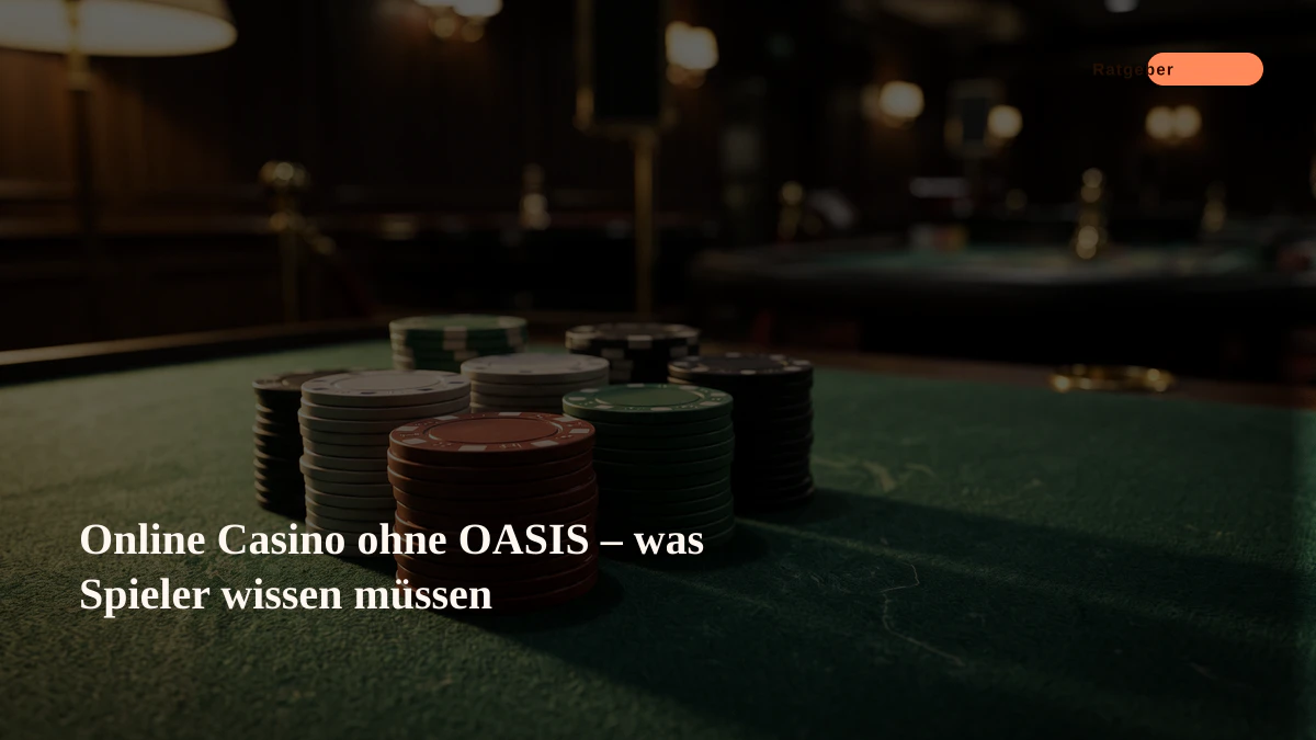 Online Casino ohne OASIS – was Spieler wissen müssen