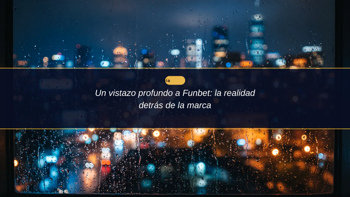 Un vistazo profundo a Funbet: la realidad detrás de la marca