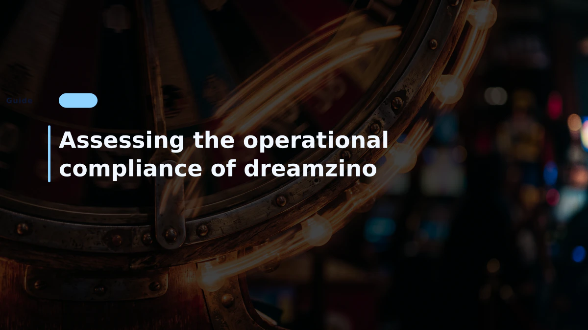 Assessing the operational compliance of dreamzino