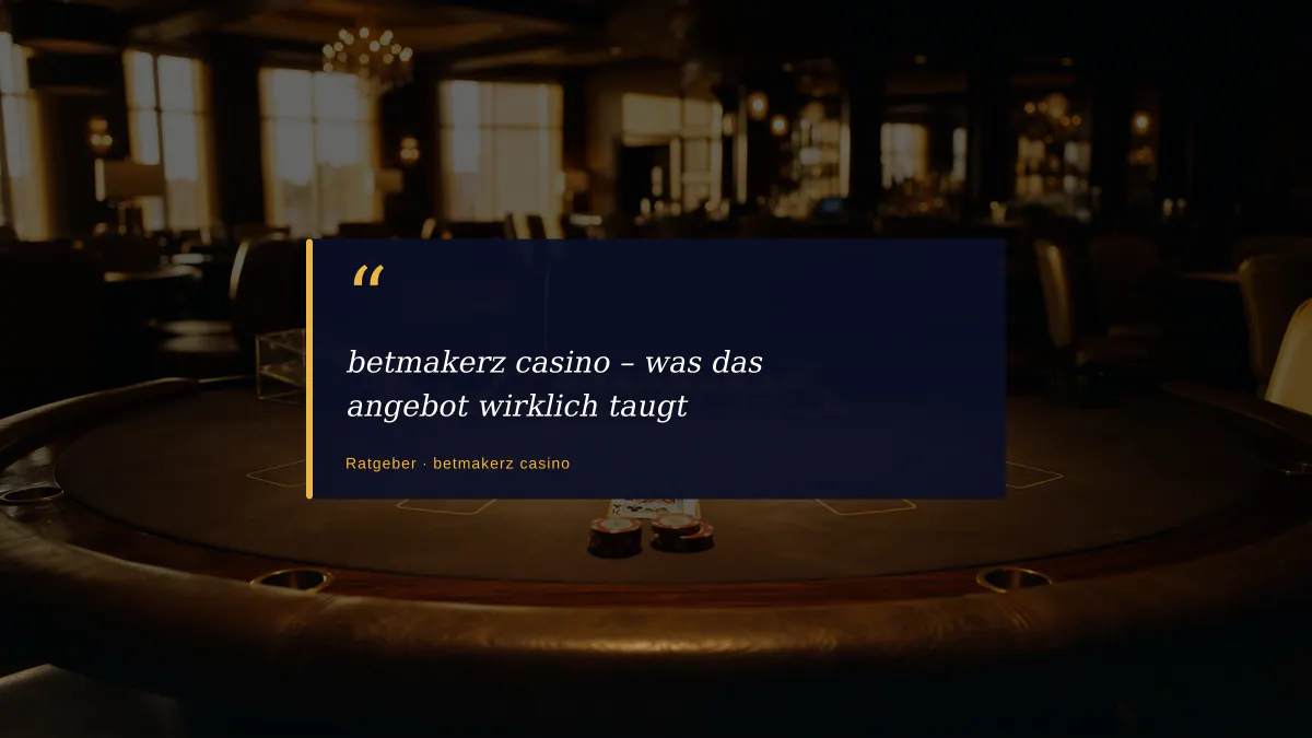 betmakerz casino – was das angebot wirklich taugt