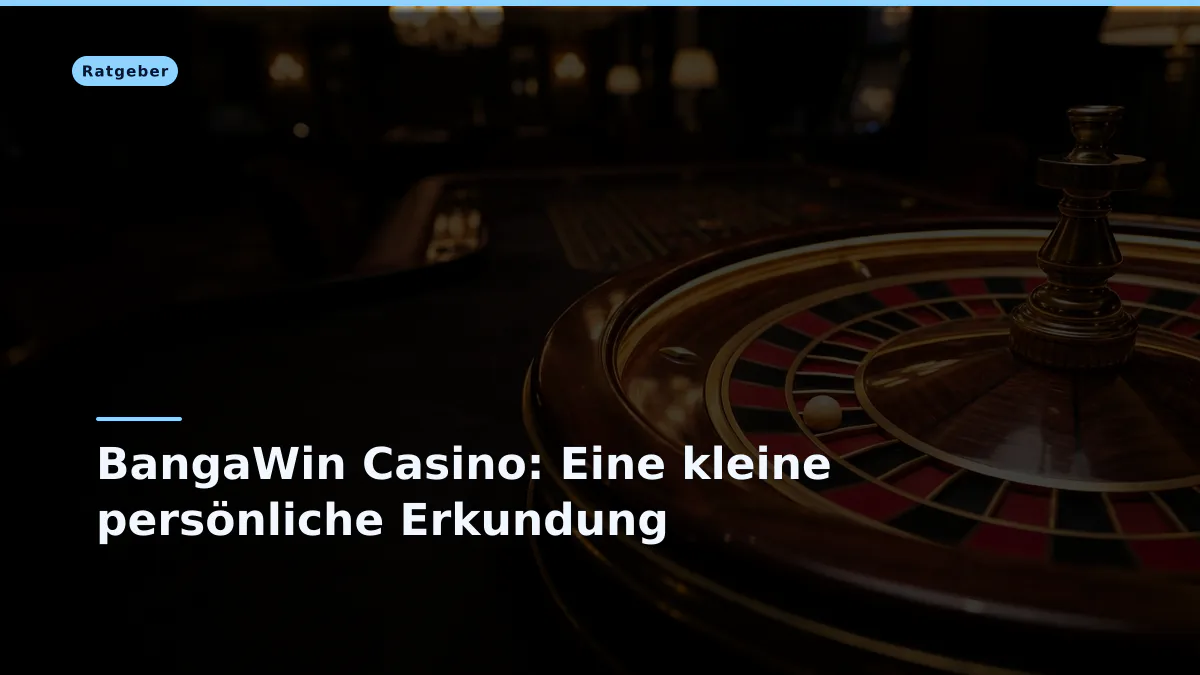 BangaWin Casino: Eine kleine persönliche Erkundung