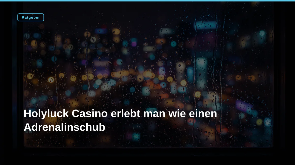 Holyluck Casino erlebt man wie einen Adrenalinschub