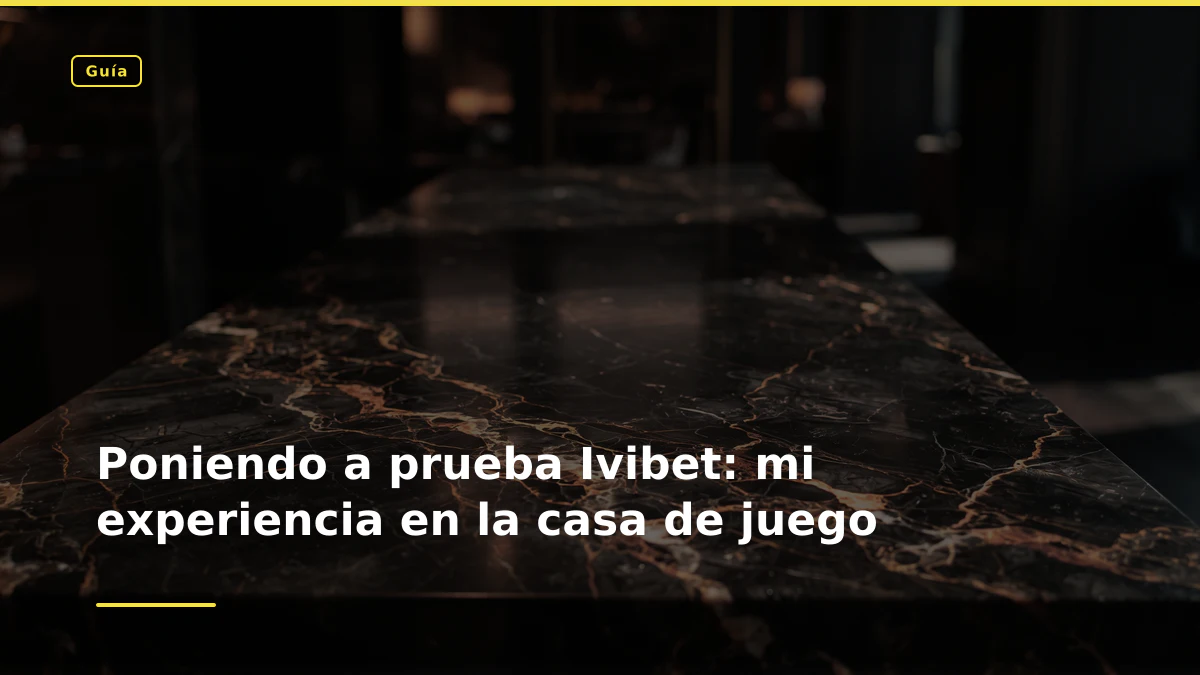 Poniendo a prueba Ivibet: mi experiencia en la casa de juego