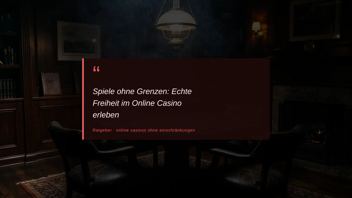 Spiele ohne Grenzen: Echte Freiheit im Online Casino erleben