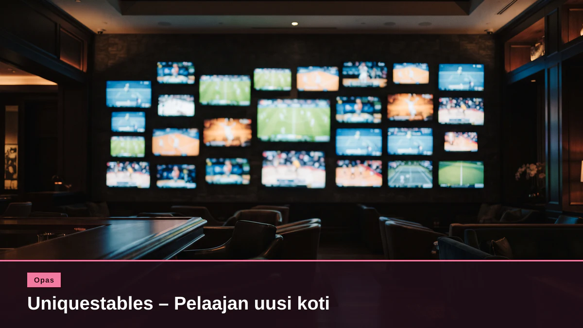Uniquestables – Pelaajan uusi koti